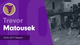 Season Recap: Trevor Matousek 2016-2017