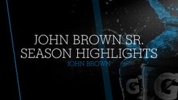 John Brown Sr. Season Highlights 