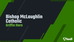 Griffin Horn's highlights Bishop McLaughlin Catholic