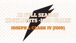 Jr Full Season Highlights -JoJo Clark 