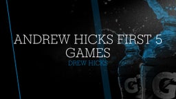Andrew Hicks First 5 Games