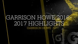 Garrison Howe 2016-2017 Highlights