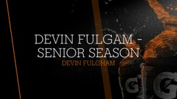 Devin Fulgam - Senior Season
