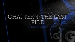 Chapter 4: The Last Ride