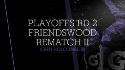 John Holcombe jr's highlights Playoffs Rd 2 Friendswood Rematch II