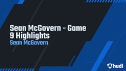Sean McGovern - Game 9 Highlights