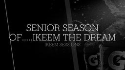 Senior Season of.....Ikeem the Dream 