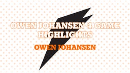 Owen Johansen 4 Game Highlights