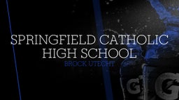 Brock Utecht's highlights Springfield Catholic High School