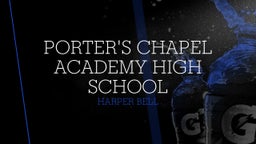 Harper Bell's highlights Porter's Chapel Academy High School