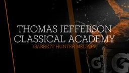 Garrett Hunter melton's highlights Thomas Jefferson Classical Academy