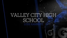 Luke Kambeitz's highlights Valley City High School