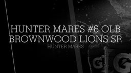 Hunter Mares #6 OLB Brownwood Lions SR