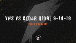 VHS vs Cedar Ridge 9-14-18