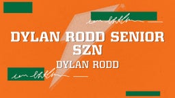 Dylan Rodd Senior Szn