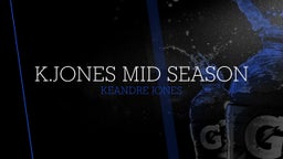 K.Jones Mid Season