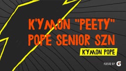 K'ymon "Peety" Pope Senior  SZN