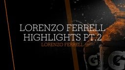 Lorenzo Ferrell Highlights PT.2 