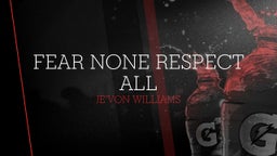 Fear None Respect All