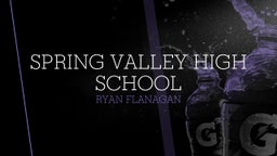 Ryan Flanagan's highlights Spring Valley High School