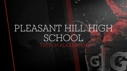 Trevon Alexander's highlights Pleasant Hill High School
