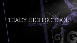 Alex Arroyo's highlights Tracy High School