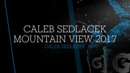 Caleb Sedlacek's highlights Caleb Sedlacek Mountain View 2017
