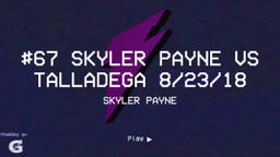 Skyler Payne's highlights #67 Skyler Payne vs Talladega 8/23/18