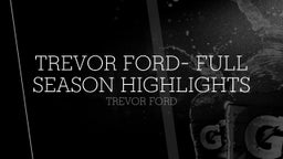 Trevor Ford- Mid Season Highlights