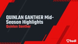 QUINLAN GANTHER Mid-Season Highlights