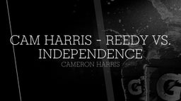 Cam Harris - Reedy vs. Independence 