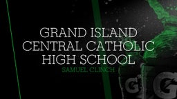 Samuel Clinch's highlights Grand Island Central Catholic High School