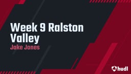 Week 9 Ralston Valley