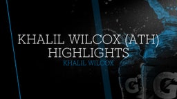 Khalil Wilcox (ATH) Highlights