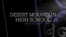 Nick Wilson's highlights Desert Mountain High School