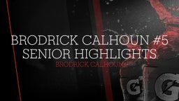 Brodrick Calhoun #5 Senior Highlights