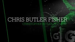 Christopher Butler's highlights Chris butler Fisher