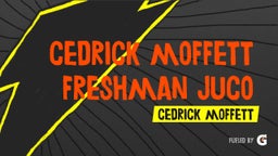 Cedrick Moffett Freshman juco highlights