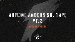 Armone Anders Sr. Tape Pt.2