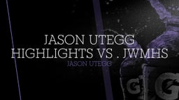 Jason Utegg's highlights JASON UTEGG HIGHLIGHTS VS . JWMHS 