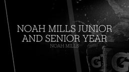 Noah Mills junior and senior year