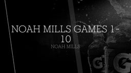 Noah Mills games 1-10