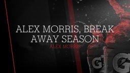 Alex Morris, break away season