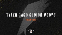 Tyler Caso Senior Hoops