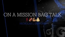 Nicholas L safford's highlights On A Mission Bag Talk??????????