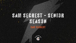 Sam Secrest - Senior Season