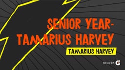 Senior Year- Tamarius Harvey