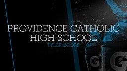 Tyler Moore's highlights Providence Catholic High School