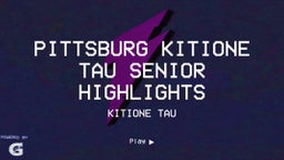 Pittsburg Kitione  Tau Senior Highlights