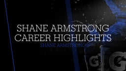 Shane Armstrong Career Highlights